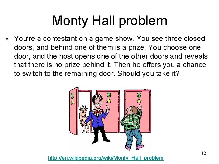 Monty Hall problem • You’re a contestant on a game show. You see three