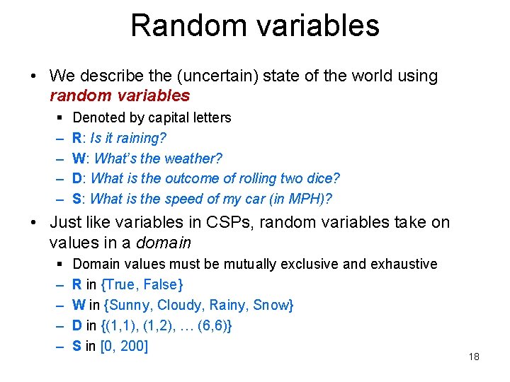 Random variables • We describe the (uncertain) state of the world using random variables