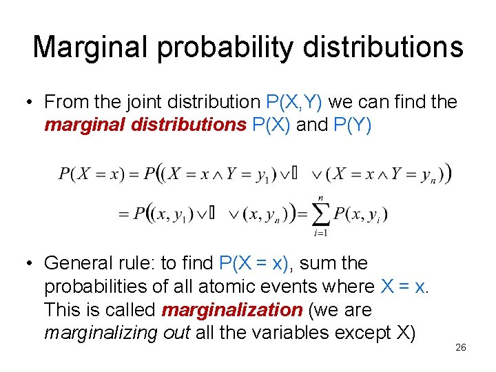 Marginal probability distributions • From the joint distribution P(X, Y) we can find the