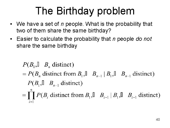 The Birthday problem • We have a set of n people. What is the