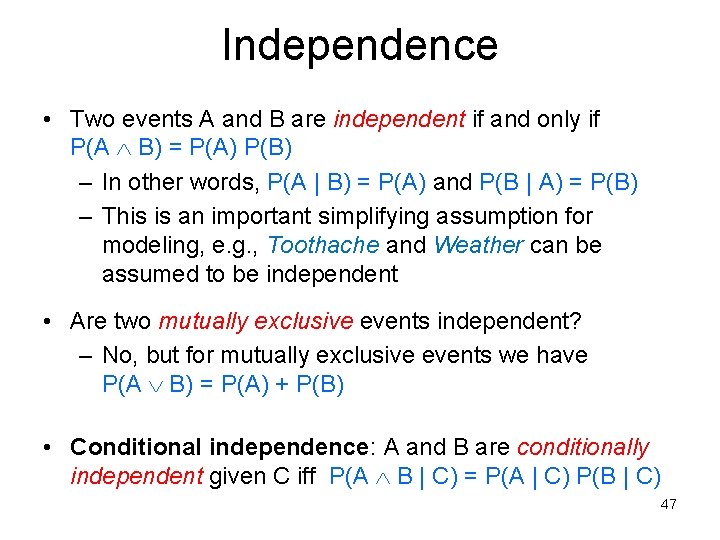 Independence • Two events A and B are independent if and only if P(A
