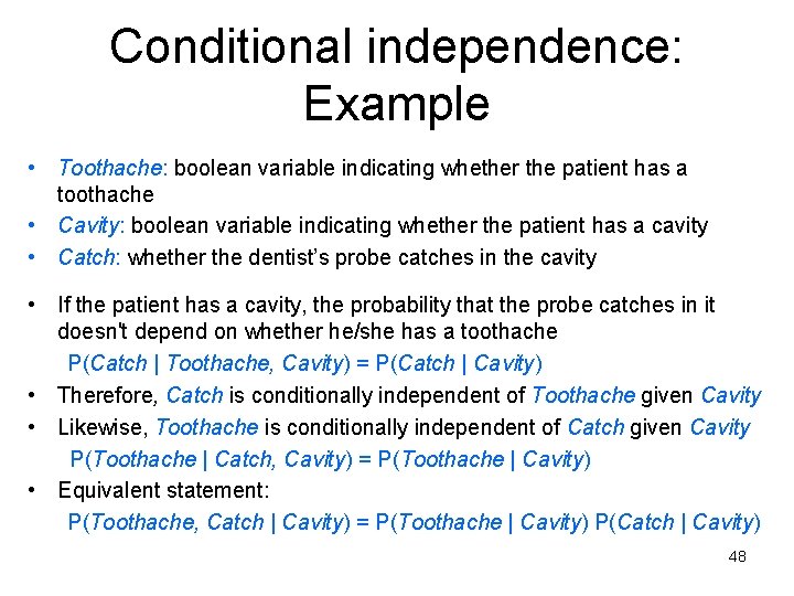 Conditional independence: Example • Toothache: boolean variable indicating whether the patient has a toothache