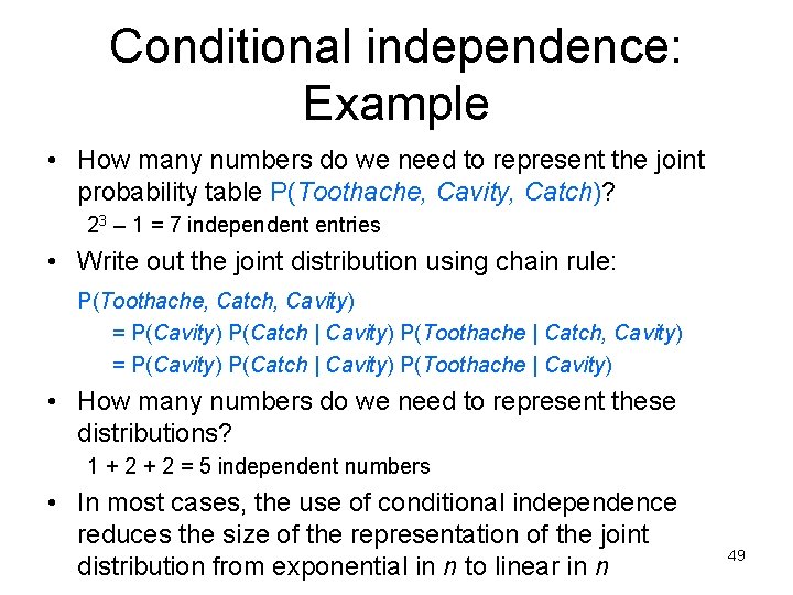 Conditional independence: Example • How many numbers do we need to represent the joint