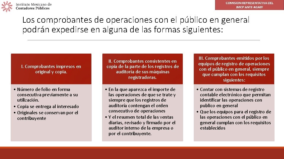 Los comprobantes de operaciones con el público en general podrán expedirse en alguna de