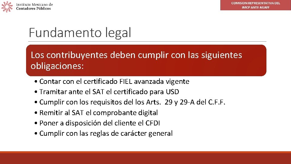 Fundamento legal Los contribuyentes deben cumplir con las siguientes obligaciones: • Contar con el