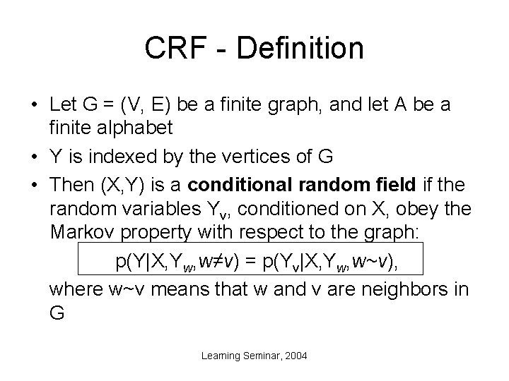 CRF - Definition • Let G = (V, E) be a finite graph, and