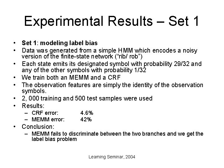 Experimental Results – Set 1 • Set 1: modeling label bias • Data was