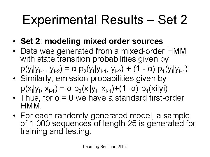 Experimental Results – Set 2 • Set 2: modeling mixed order sources • Data