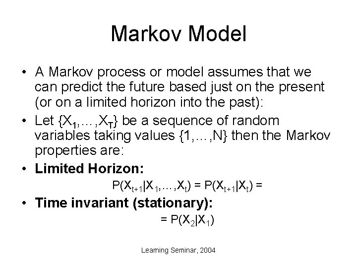 Markov Model • A Markov process or model assumes that we can predict the
