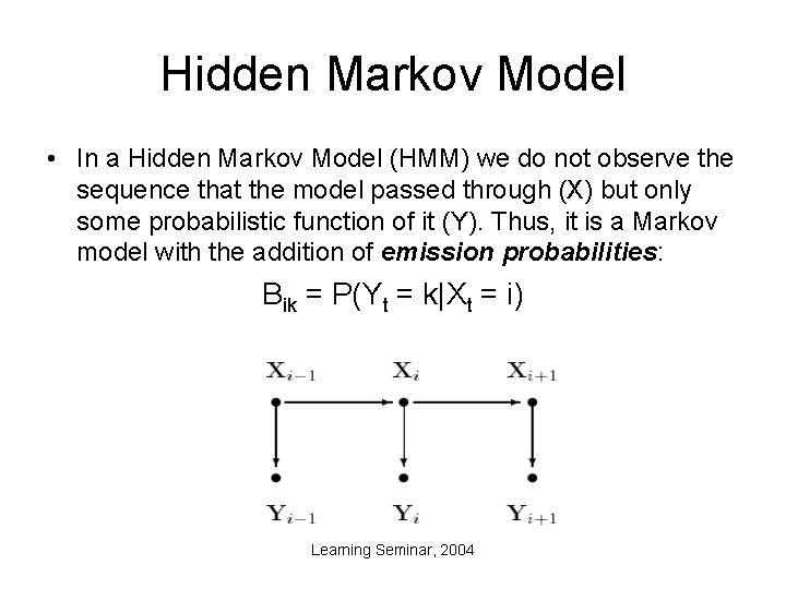 Hidden Markov Model • In a Hidden Markov Model (HMM) we do not observe