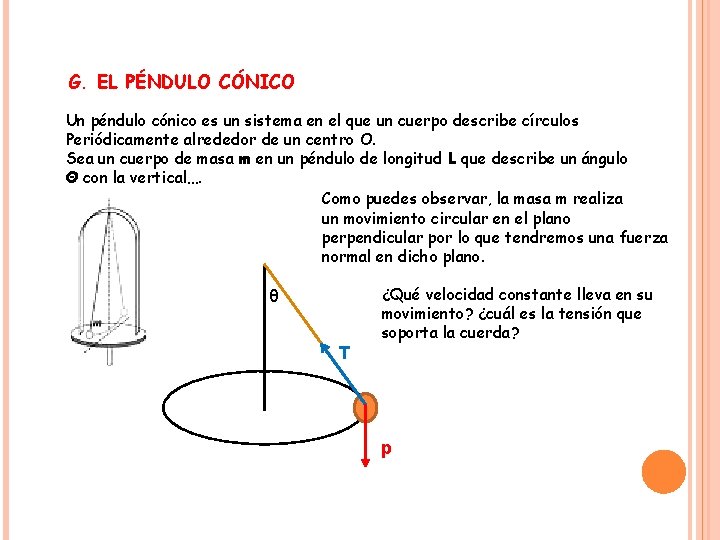 G. EL PÉNDULO CÓNICO Un péndulo cónico es un sistema en el que un