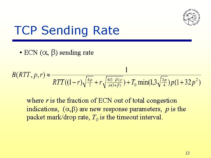 TCP Sending Rate • ECN ( , ) sending rate where r is the