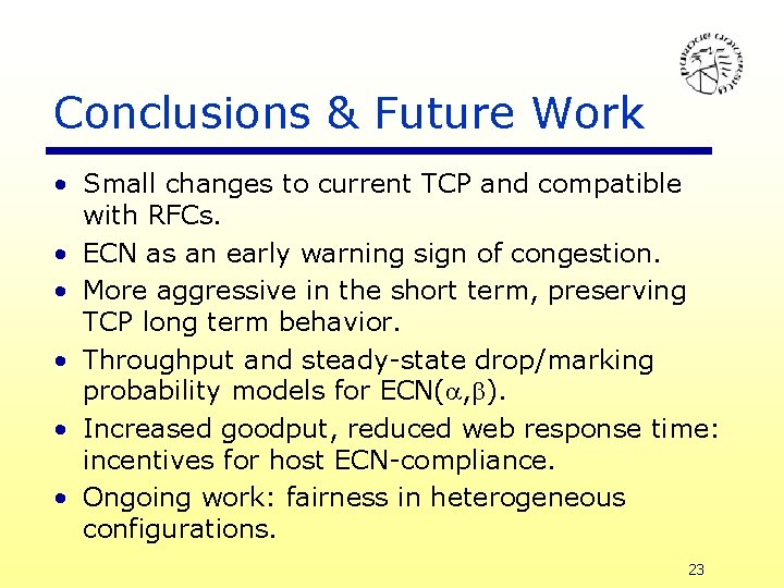 Conclusions & Future Work • Small changes to current TCP and compatible with RFCs.