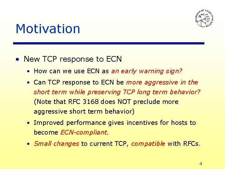 Motivation • New TCP response to ECN • How can we use ECN as