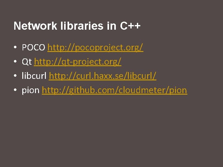 Network libraries in C++ • • POCO http: //pocoproject. org/ Qt http: //qt-project. org/