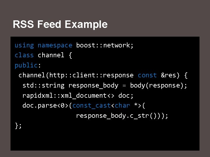 RSS Feed Example using namespace boost: : network; class channel { public: channel(http: :