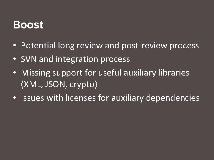 Boost • Potential long review and post-review process • SVN and integration process •