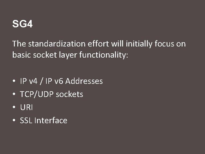 SG 4 The standardization effort will initially focus on basic socket layer functionality: •