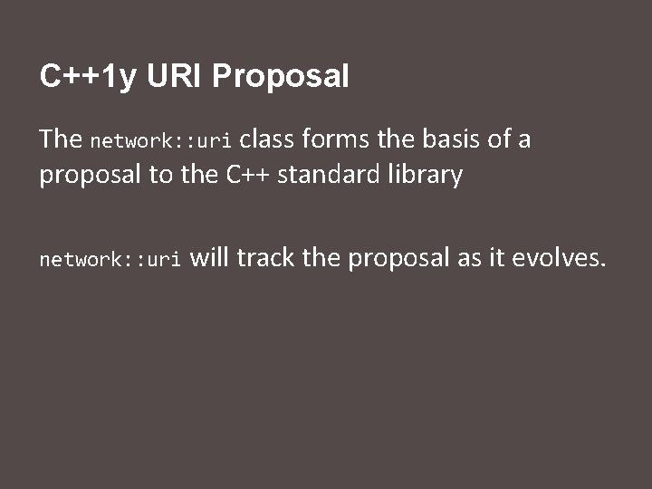 C++1 y URI Proposal The network: : uri class forms the basis of a