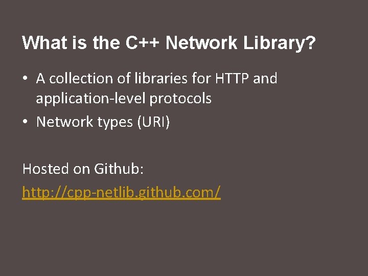 What is the C++ Network Library? • A collection of libraries for HTTP and