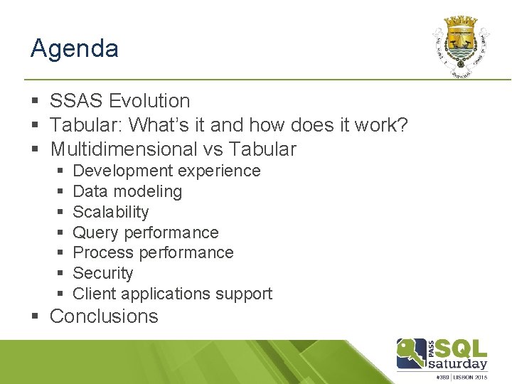 Agenda § SSAS Evolution § Tabular: What’s it and how does it work? §