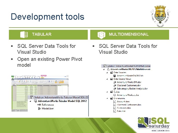 Development tools TABULAR § SQL Server Data Tools for Visual Studio § Open an
