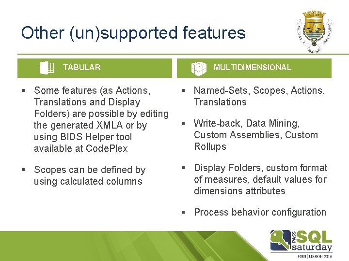 Other (un)supported features TABULAR MULTIDIMENSIONAL § Some features (as Actions, Translations and Display Folders)