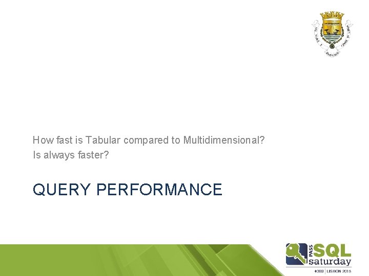 How fast is Tabular compared to Multidimensional? Is always faster? QUERY PERFORMANCE 