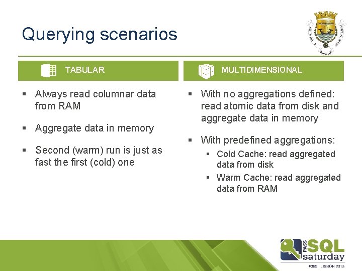 Querying scenarios TABULAR § Always read columnar data from RAM § Aggregate data in