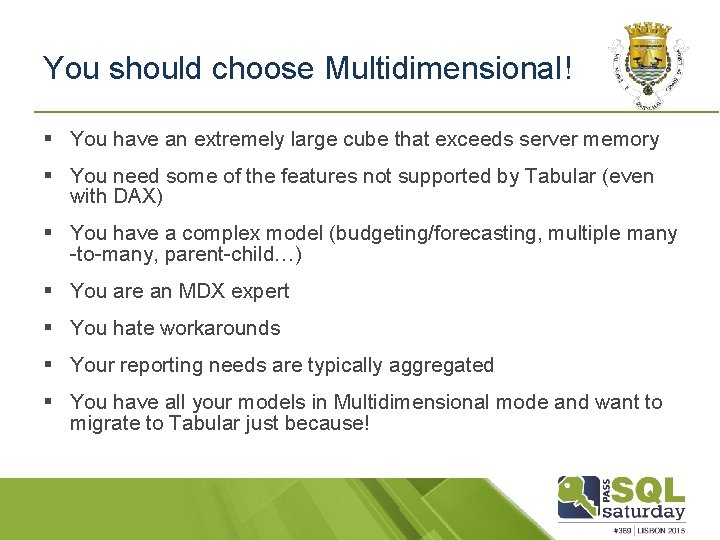 You should choose Multidimensional! § You have an extremely large cube that exceeds server