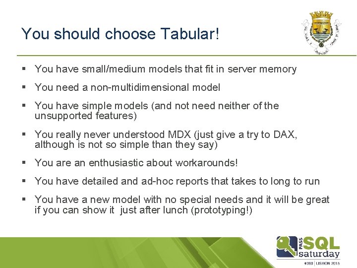 You should choose Tabular! § You have small/medium models that fit in server memory