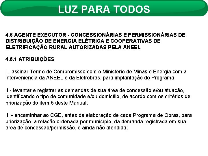 LUZ PARA TODOS 4. 6 AGENTE EXECUTOR - CONCESSIONÁRIAS E PERMISSIONÁRIAS DE DISTRIBUIÇÃO DE