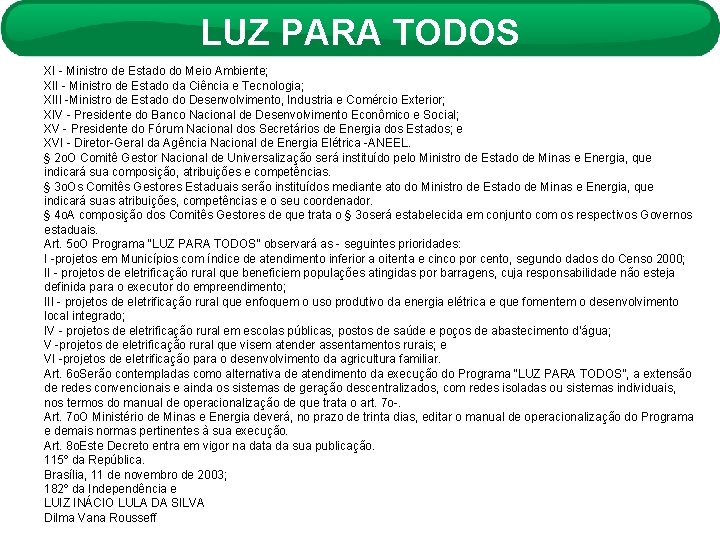 LUZ PARA TODOS XI - Ministro de Estado do Meio Ambiente; XII - Ministro