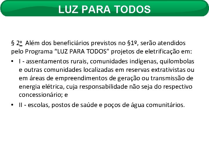 LUZ PARA TODOS § 2 o Além dos beneficiários previstos no § 1º, serão
