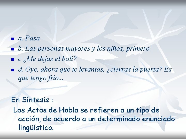 n n a. Pasa b. Las personas mayores y los niños, primero c ¿Me