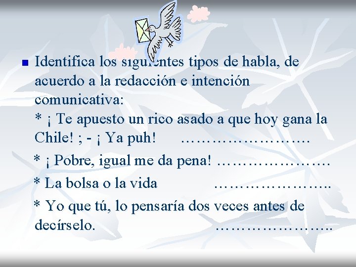 n Identifica los siguientes tipos de habla, de acuerdo a la redacción e intención