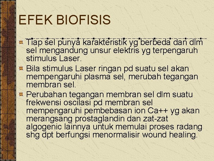 EFEK BIOFISIS Tiap sel punya karakteristik yg berbeda dan dlm sel mengandung unsur elektris