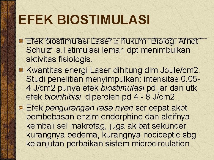 EFEK BIOSTIMULASI Efek biostimulasi Laser hukum “Biologi Arndt Schulz” a. l stimulasi lemah dpt