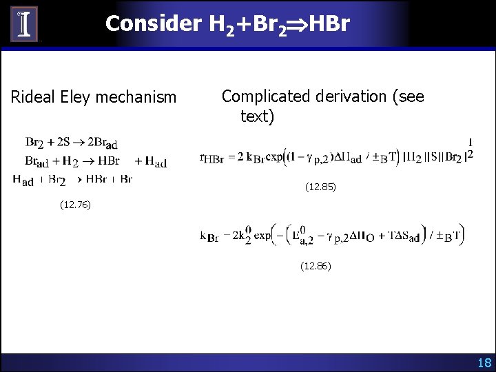 Consider H 2+Br 2 HBr Rideal Eley mechanism Complicated derivation (see text) (12. 85)