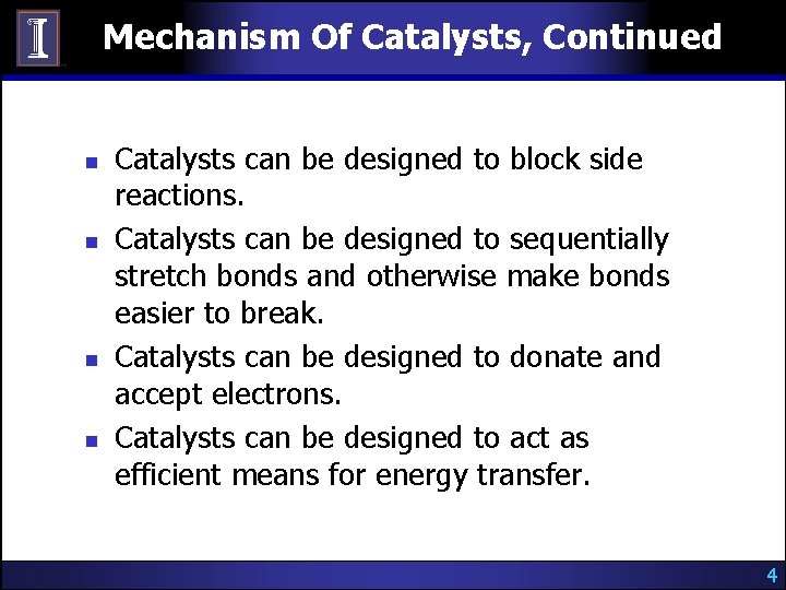 Mechanism Of Catalysts, Continued n n Catalysts can be designed to block side reactions.