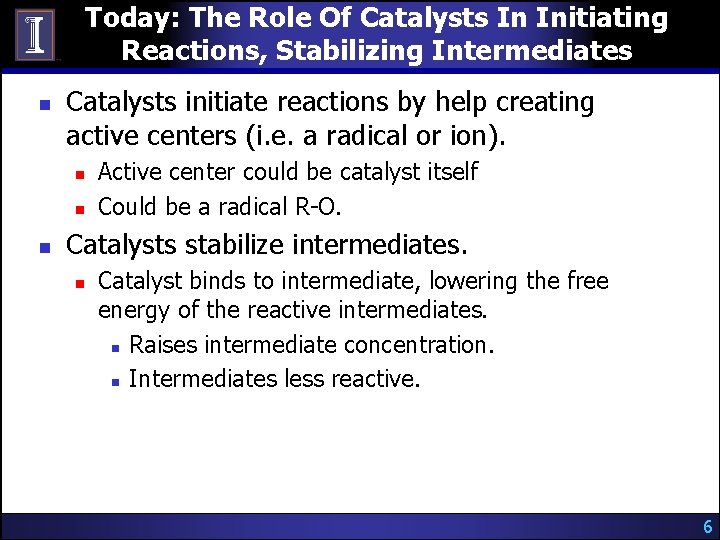 Today: The Role Of Catalysts In Initiating Reactions, Stabilizing Intermediates n Catalysts initiate reactions