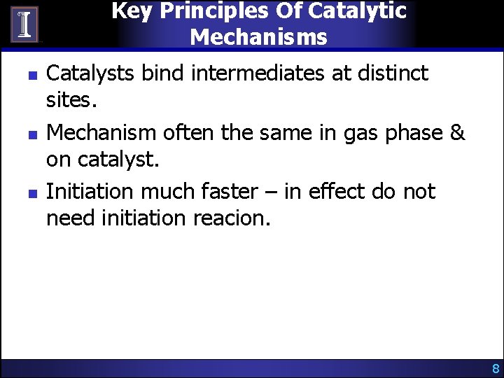 Key Principles Of Catalytic Mechanisms n n n Catalysts bind intermediates at distinct sites.