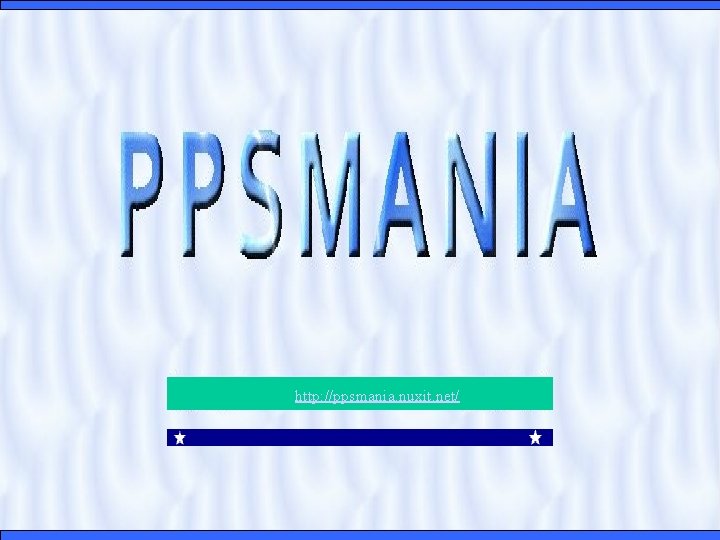 http: //ppsmania. nuxit. net/ 