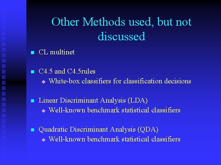 Other Methods used, but not discussed n CL multinet n C 4. 5 and