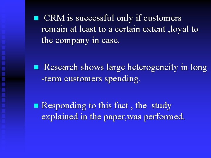 n CRM is successful only if customers remain at least to a certain extent