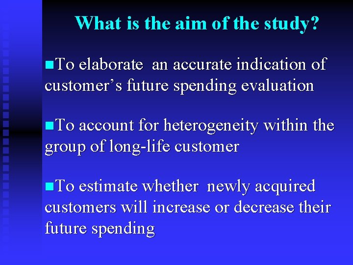 What is the aim of the study? n. To elaborate an accurate indication of