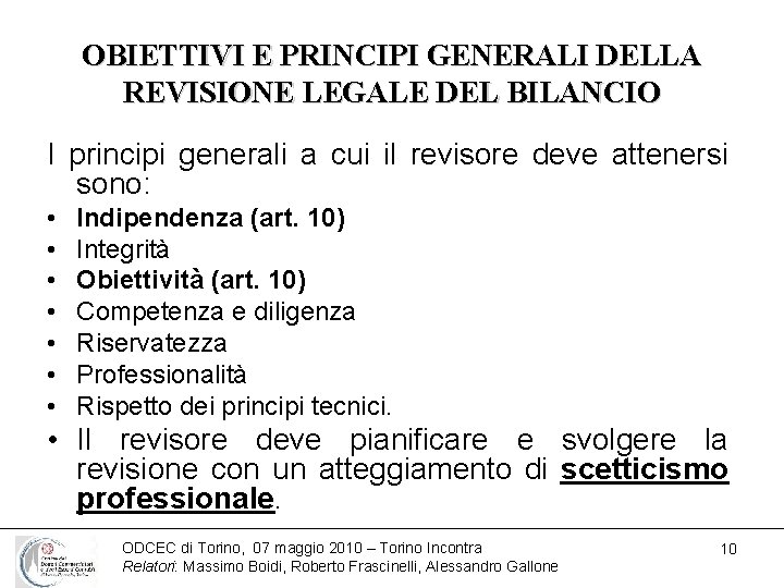 OBIETTIVI E PRINCIPI GENERALI DELLA REVISIONE LEGALE DEL BILANCIO I principi generali a cui