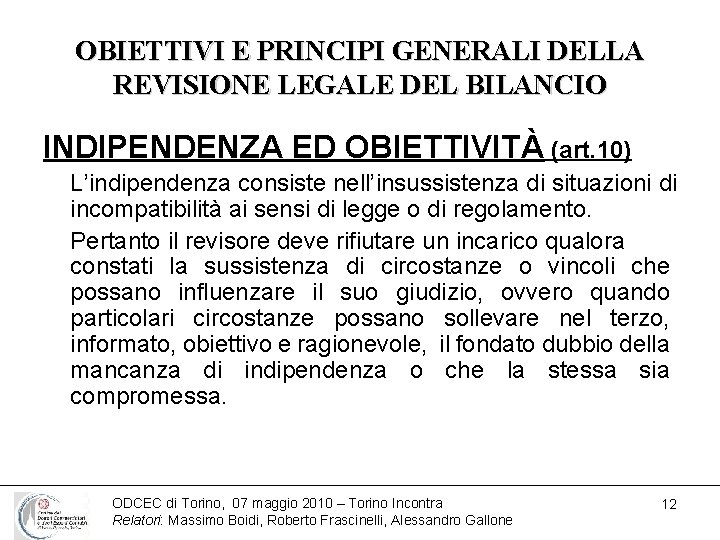 OBIETTIVI E PRINCIPI GENERALI DELLA REVISIONE LEGALE DEL BILANCIO INDIPENDENZA ED OBIETTIVITÀ (art. 10)