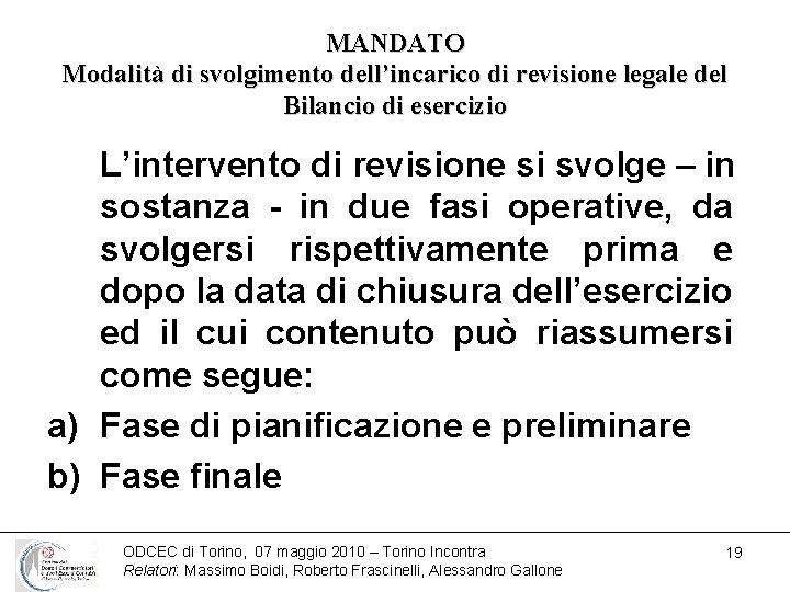 MANDATO Modalità di svolgimento dell’incarico di revisione legale del Bilancio di esercizio L’intervento di