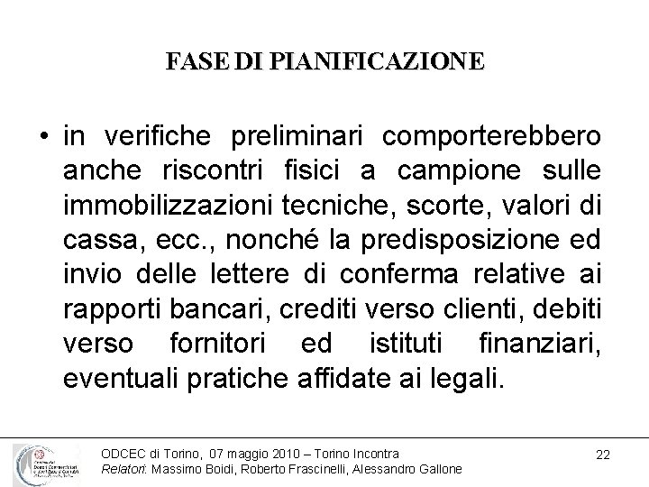 FASE DI PIANIFICAZIONE • in verifiche preliminari comporterebbero anche riscontri fisici a campione sulle